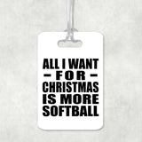 All I Want For Christmas Is More Softball - Luggage Bag Tag