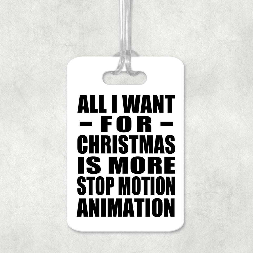 All I Want For Christmas Is More Stop Motion Animation - Luggage Bag Tag