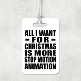 All I Want For Christmas Is More Stop Motion Animation - Luggage Bag Tag
