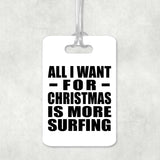 All I Want For Christmas Is More Surfing - Luggage Bag Tag