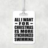 All I Want For Christmas Is More Synchronized Swimming - Luggage Bag Tag