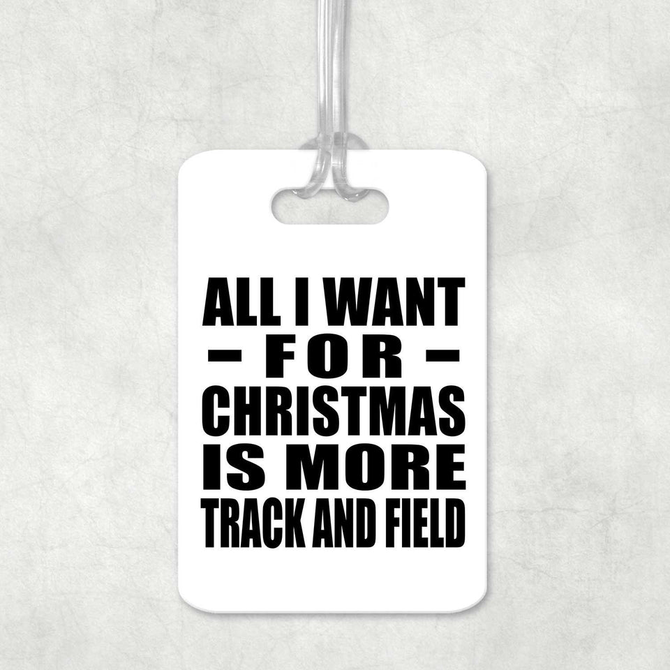 All I Want For Christmas Is More Track And Field - Luggage Bag Tag