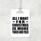 All I Want For Christmas Is More Track And Field - Luggage Bag Tag