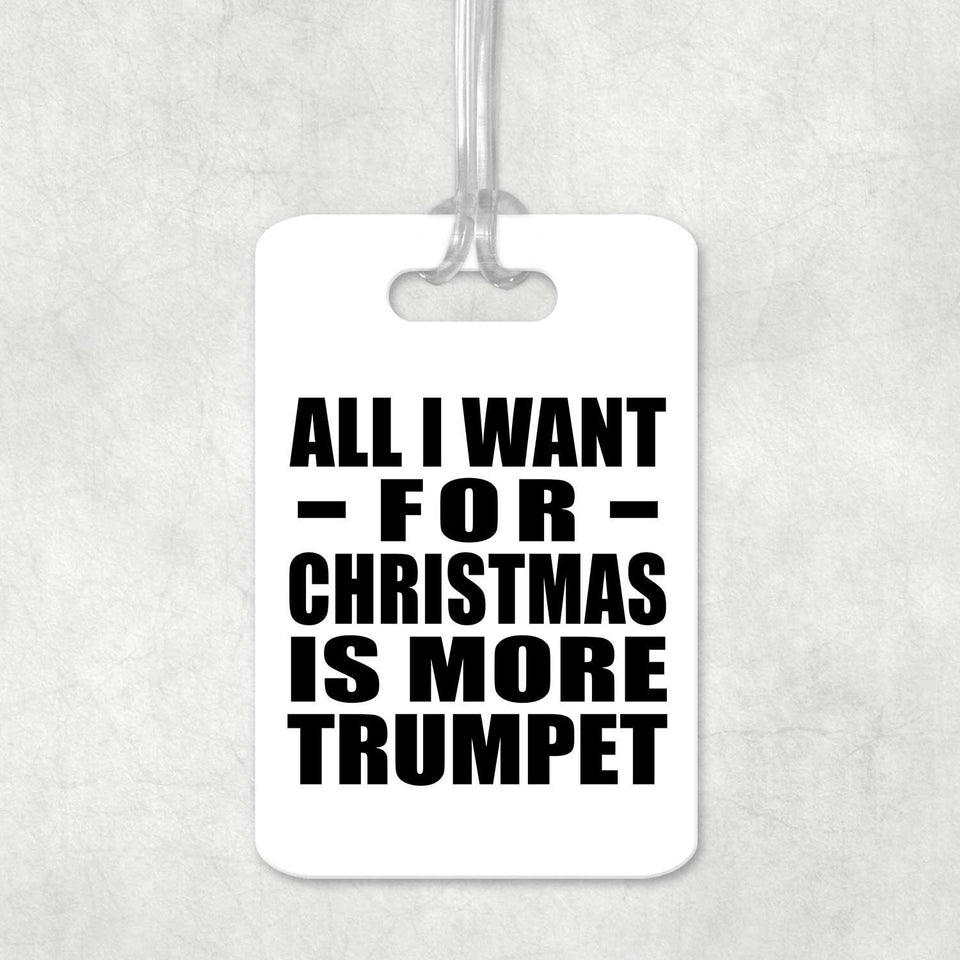 All I Want For Christmas Is More Trumpet - Luggage Bag Tag