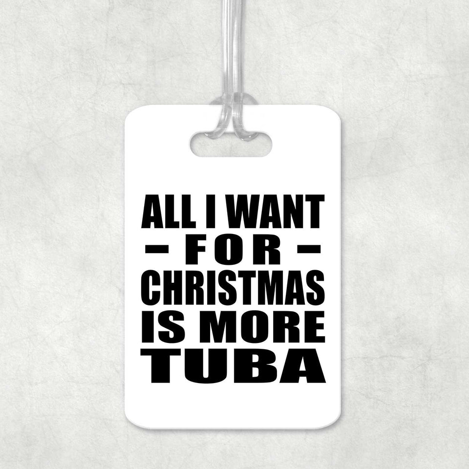 All I Want For Christmas Is More Tuba - Luggage Bag Tag