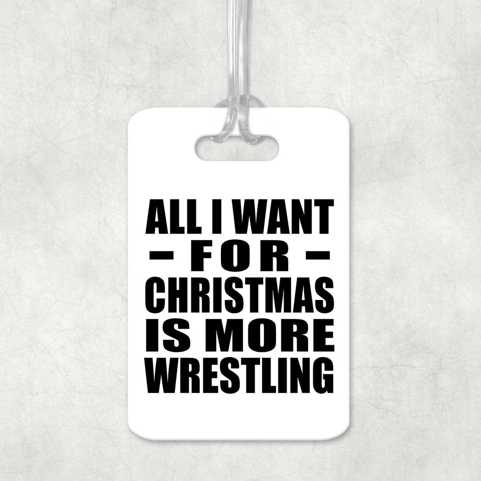 All I Want For Christmas Is More Wrestling - Luggage Bag Tag