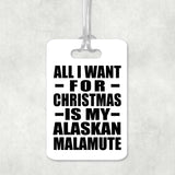All I Want For Christmas Is My Alaskan Malamute - Luggage Bag Tag