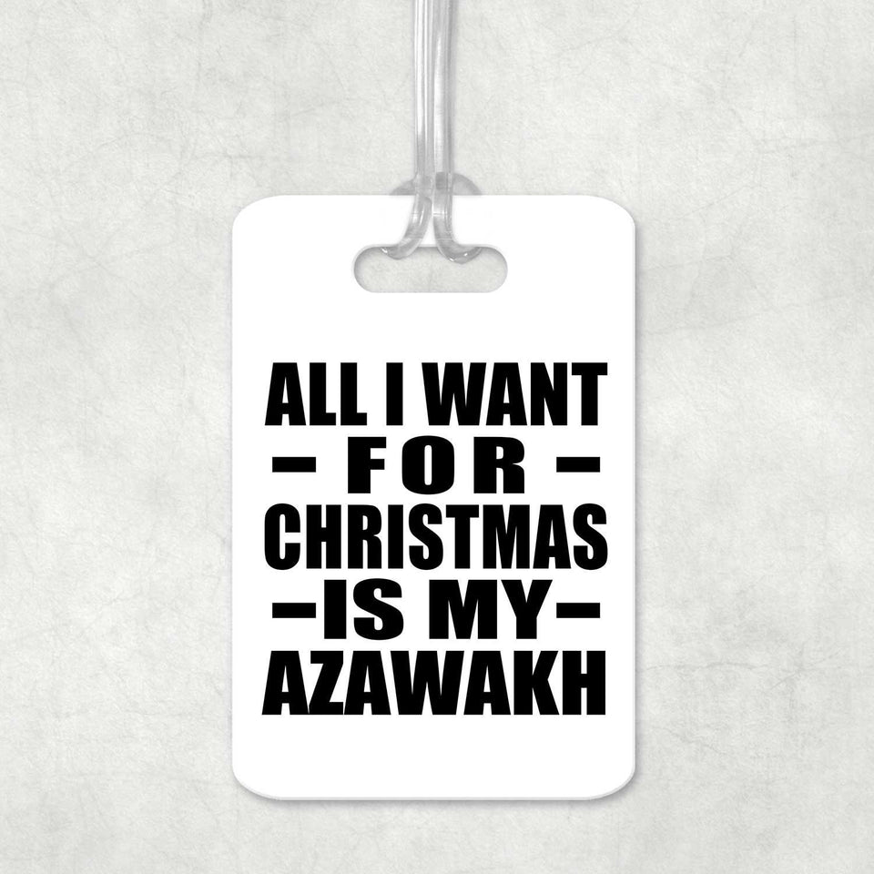 All I Want For Christmas Is My Azawakh - Luggage Bag Tag