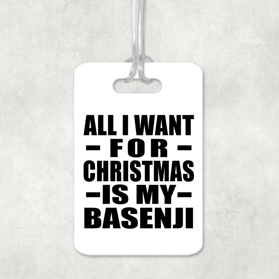 All I Want For Christmas Is My Basenji - Luggage Bag Tag