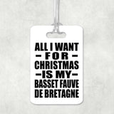 All I Want For Christmas Is My Basset Fauve De Bretagne - Luggage Bag Tag