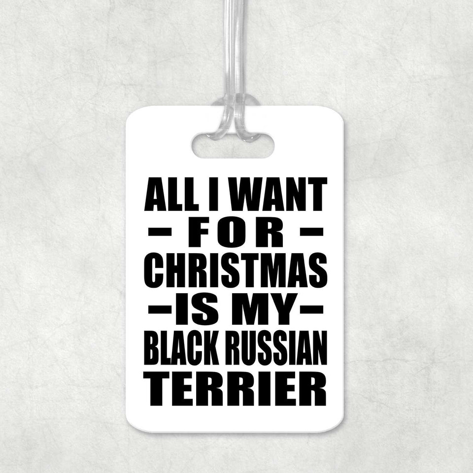 All I Want For Christmas Is My Black Russian Terrier - Luggage Bag Tag