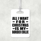 All I Want For Christmas Is My Border Collie - Luggage Bag Tag