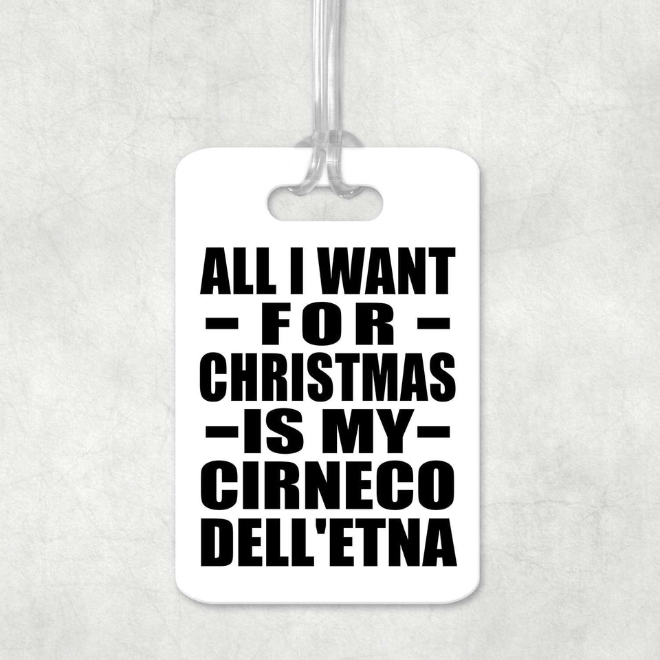 All I Want For Christmas Is My Cirneco Dell'etna - Luggage Bag Tag