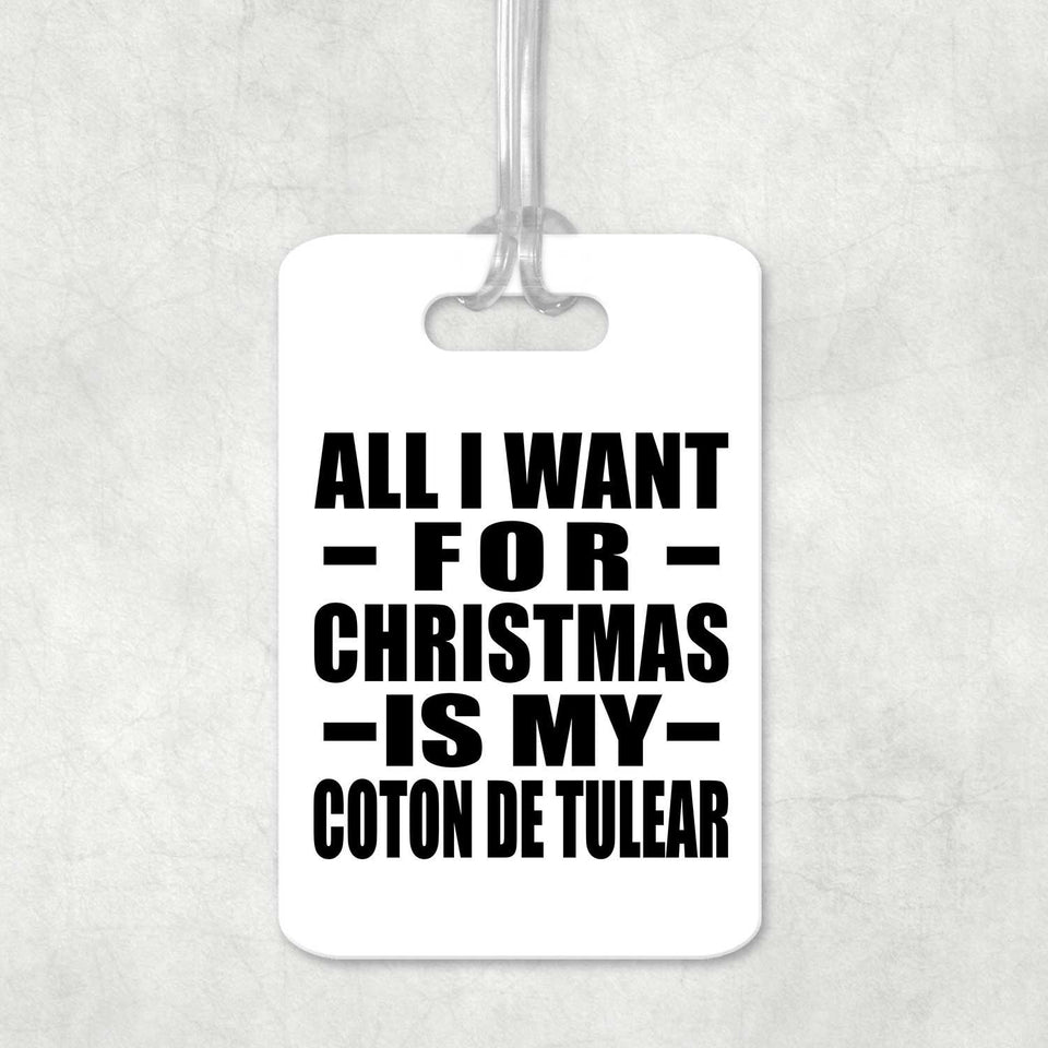 All I Want For Christmas Is My Coton De Tulear - Luggage Bag Tag