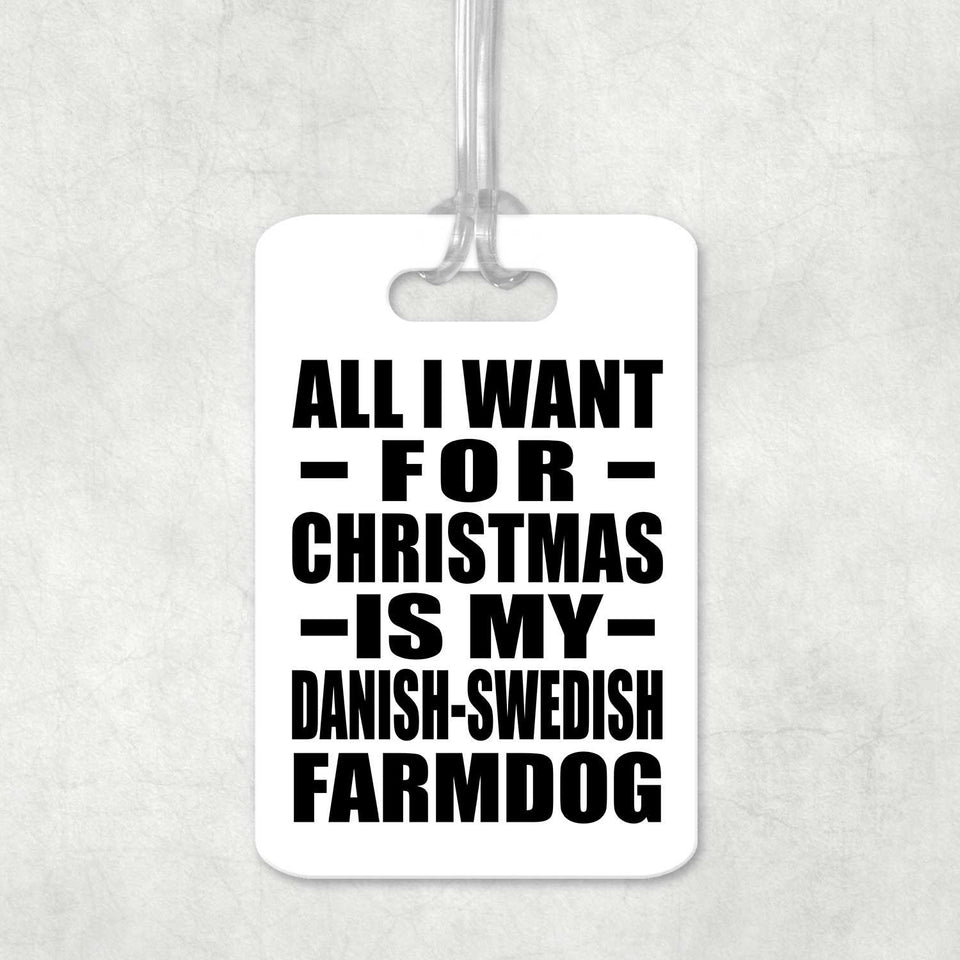 All I Want For Christmas Is My Danish-Swedish Farmdog - Luggage Bag Tag