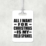 All I Want For Christmas Is My Field Spaniel - Luggage Bag Tag