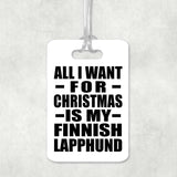All I Want For Christmas Is My Finnish Lapphund - Luggage Bag Tag