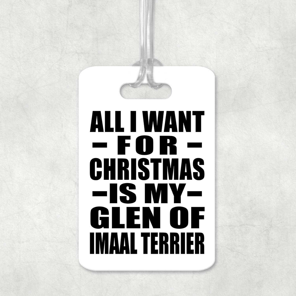 All I Want For Christmas Is My Glen Of Imaal Terrier - Luggage Bag Tag