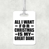 All I Want For Christmas Is My Great Dane - Luggage Bag Tag