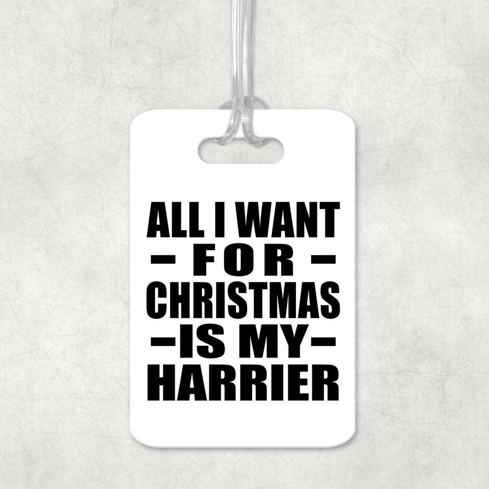 All I Want For Christmas Is My Harrier - Luggage Bag Tag