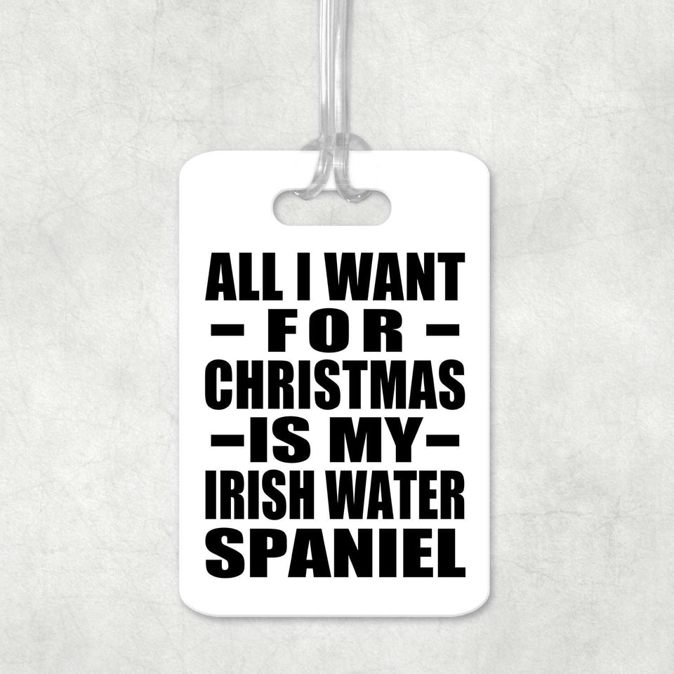 All I Want For Christmas Is My Irish Water Spaniel - Luggage Bag Tag