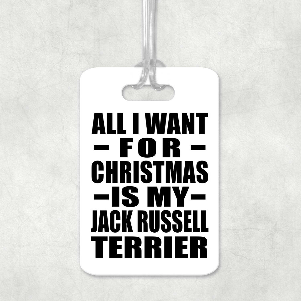 All I Want For Christmas Is My Jack Russell Terrier - Luggage Bag Tag