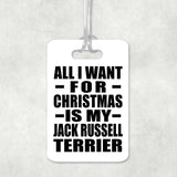 All I Want For Christmas Is My Jack Russell Terrier - Luggage Bag Tag