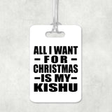 All I Want For Christmas Is My Kishu - Luggage Bag Tag