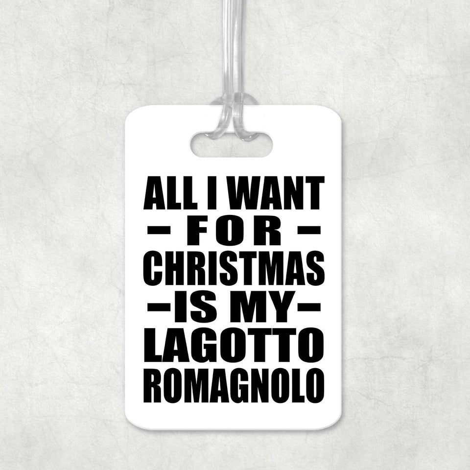 All I Want For Christmas Is My Lagotto Romagnolo - Luggage Bag Tag