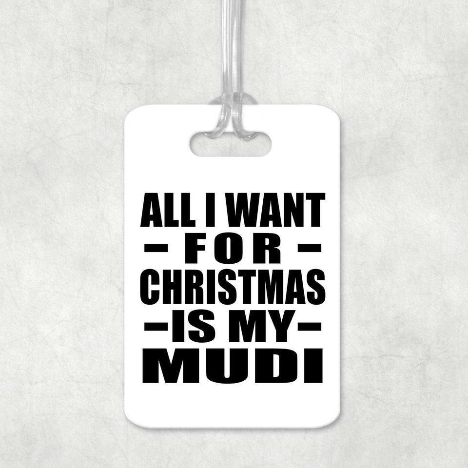 All I Want For Christmas Is My Mudi - Luggage Bag Tag