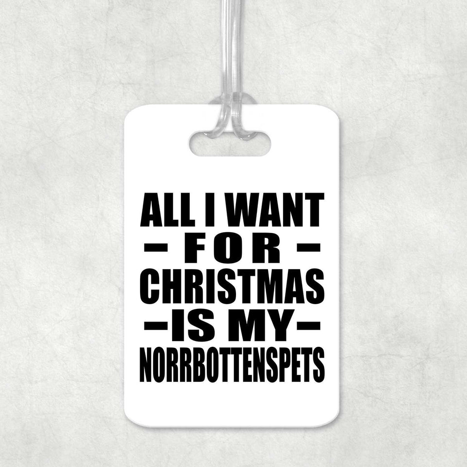 All I Want For Christmas Is My Norrbottenspets - Luggage Bag Tag
