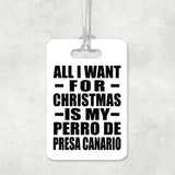 All I Want For Christmas Is My Perro De Presa Canario - Luggage Bag Tag