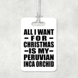 All I Want For Christmas Is My Peruvian Inca Orchid - Luggage Bag Tag