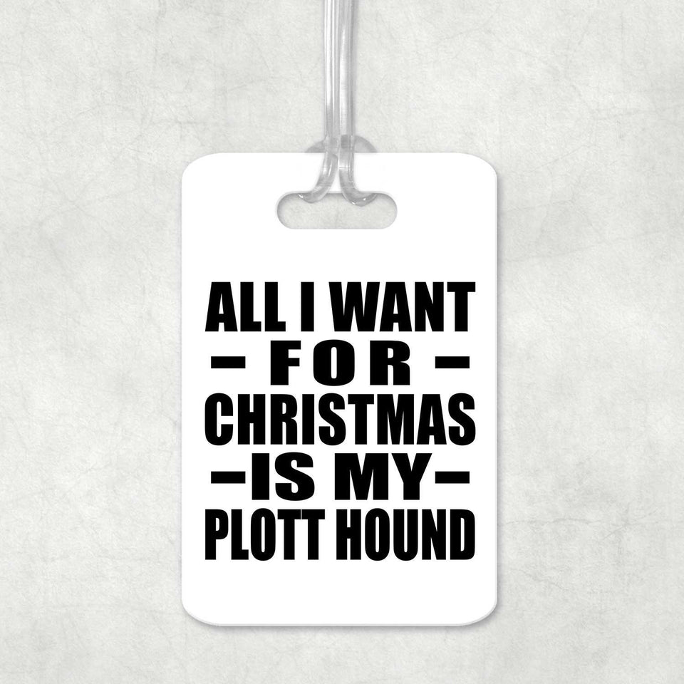 All I Want For Christmas Is My Plott Hound - Luggage Bag Tag