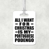 All I Want For Christmas Is My Portuguese Podengo - Luggage Bag Tag