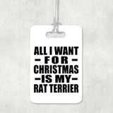 All I Want For Christmas Is My Rat Terrier - Luggage Bag Tag