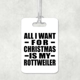 All I Want For Christmas Is My Rottweiler - Luggage Bag Tag