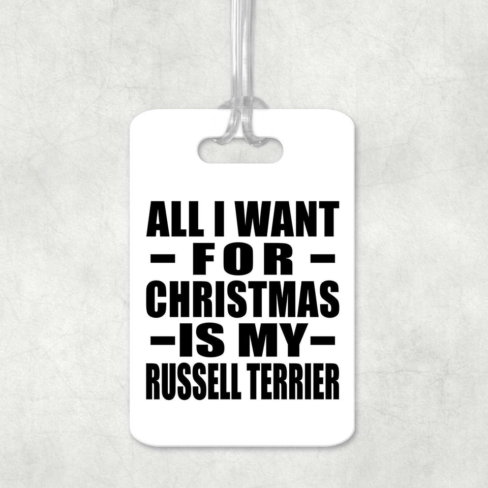 All I Want For Christmas Is My Russell Terrier - Luggage Bag Tag