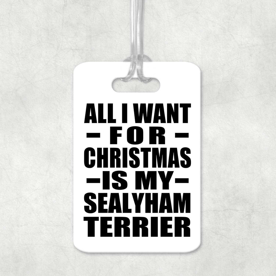 All I Want For Christmas Is My Sealyham Terrier - Luggage Bag Tag