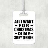All I Want For Christmas Is My Silky Terrier - Luggage Bag Tag