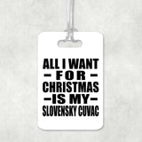 All I Want For Christmas Is My Slovensky Cuvac - Luggage Bag Tag