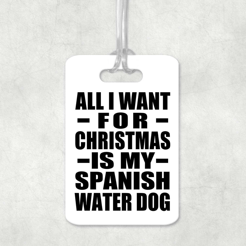All I Want For Christmas Is My Spanish Water Dog - Luggage Bag Tag