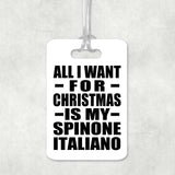 All I Want For Christmas Is My Spinone Italiano - Luggage Bag Tag