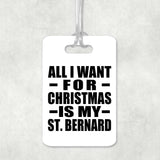 All I Want For Christmas Is My St. Bernard - Luggage Bag Tag