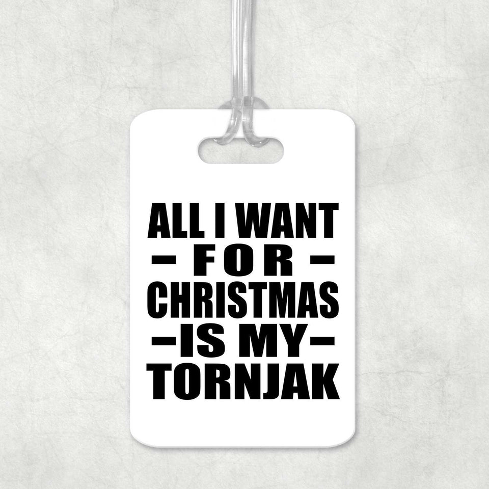 All I Want For Christmas Is My Tornjak - Luggage Bag Tag