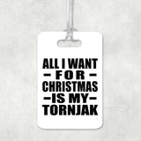 All I Want For Christmas Is My Tornjak - Luggage Bag Tag