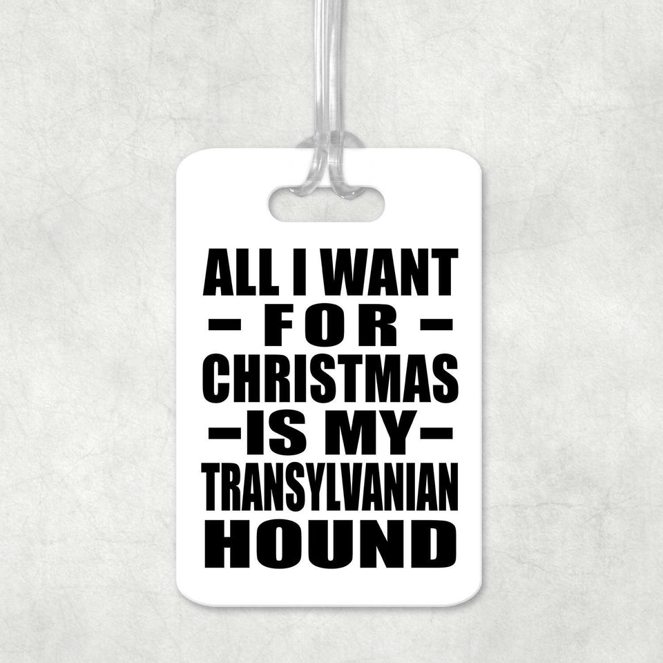 All I Want For Christmas Is My Transylvanian Hound - Luggage Bag Tag