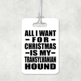 All I Want For Christmas Is My Transylvanian Hound - Luggage Bag Tag