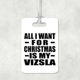 All I Want For Christmas Is My Vizsla - Luggage Bag Tag