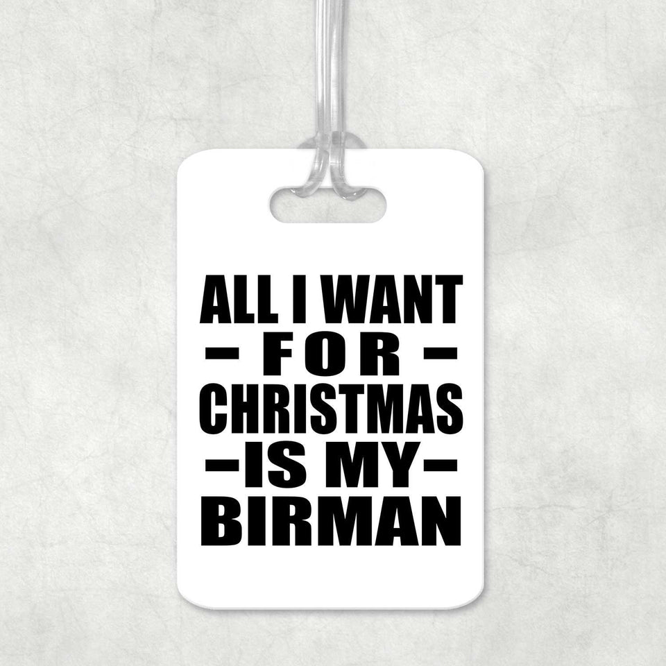All I Want For Christmas Is My Birman - Luggage Bag Tag